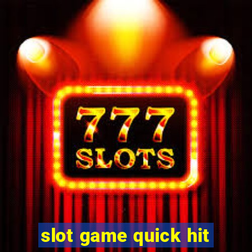 slot game quick hit