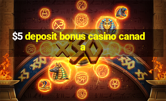 $5 deposit bonus casino canada