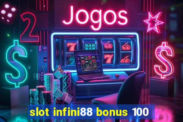 slot infini88 bonus 100