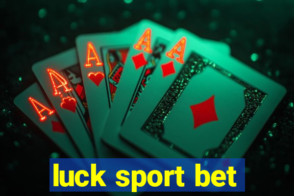 luck sport bet