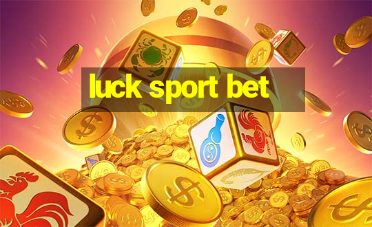 luck sport bet