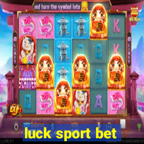 luck sport bet