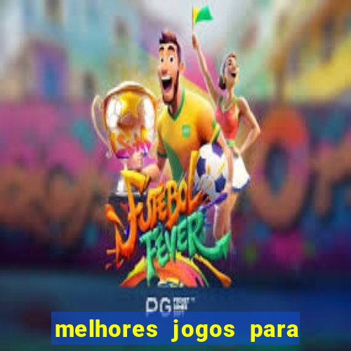 melhores jogos para o android