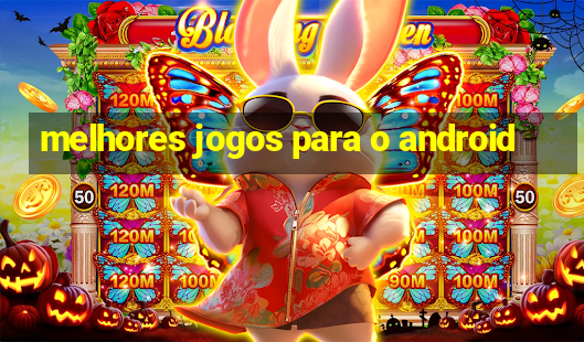 melhores jogos para o android