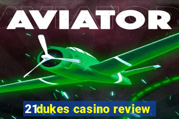 21dukes casino review