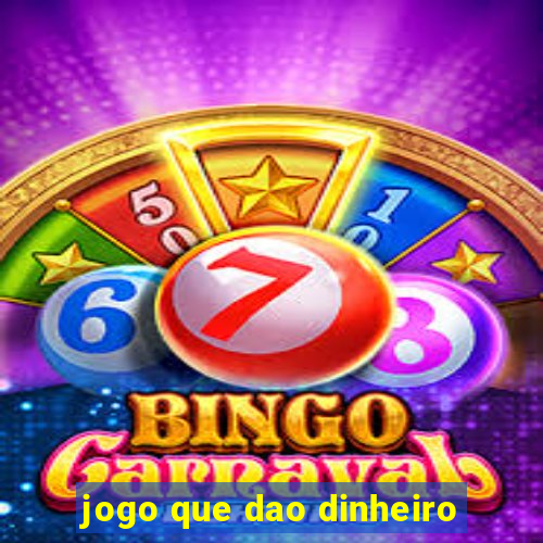 jogo que dao dinheiro