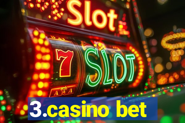 3.casino bet