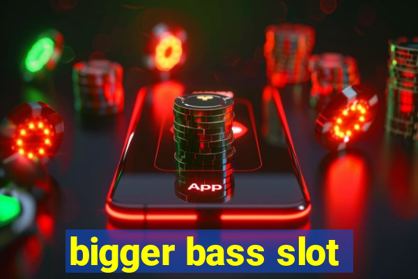 bigger bass slot