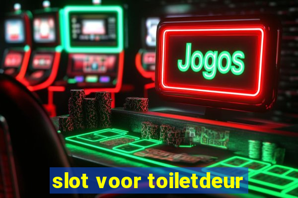 slot voor toiletdeur