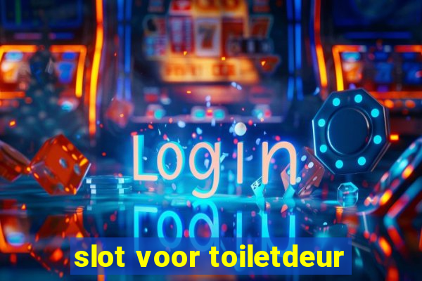 slot voor toiletdeur