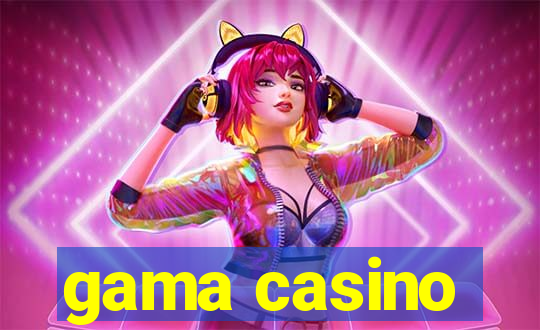 gama casino