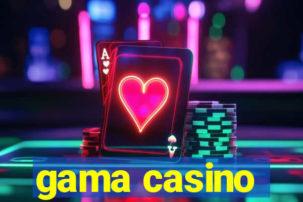 gama casino