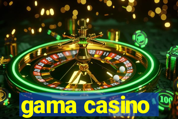 gama casino