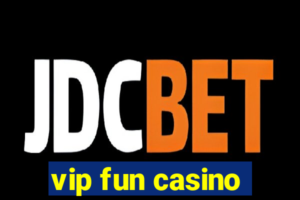 vip fun casino