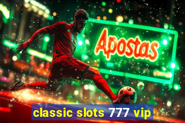 classic slots 777 vip