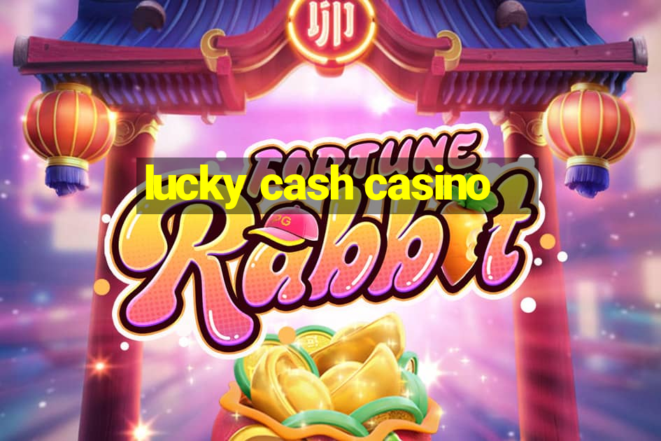 lucky cash casino