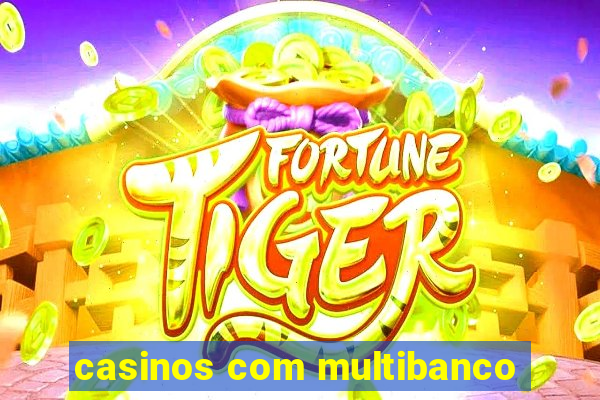 casinos com multibanco