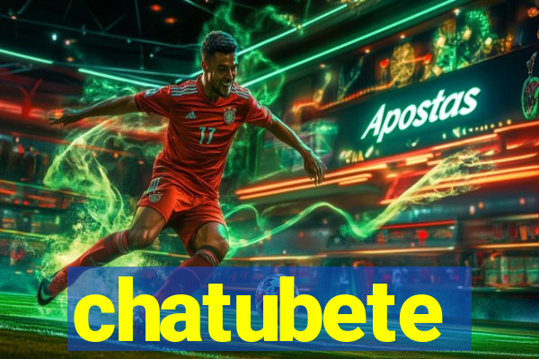 chatubete