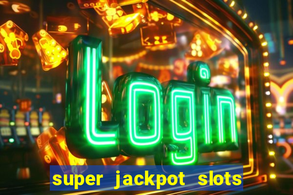 super jackpot slots paga mesmo