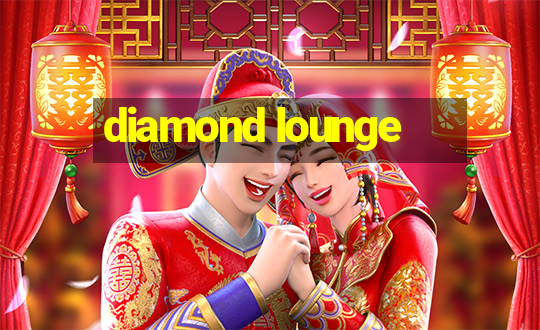 diamond lounge