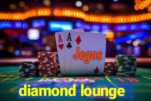 diamond lounge