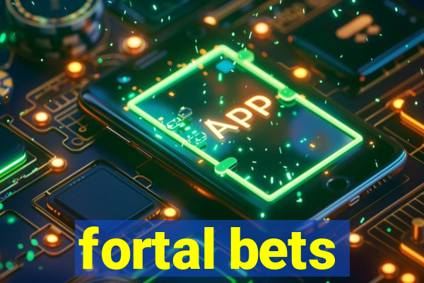 fortal bets