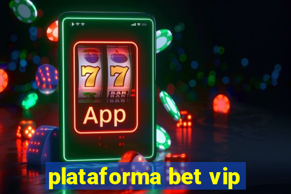 plataforma bet vip