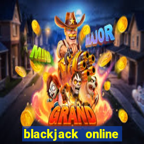 blackjack online casino games