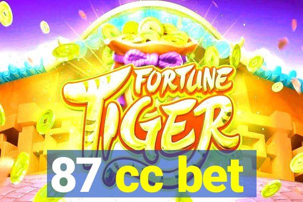 87 cc bet