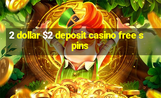 2 dollar $2 deposit casino free spins