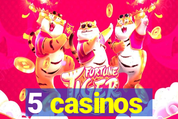 5 casinos