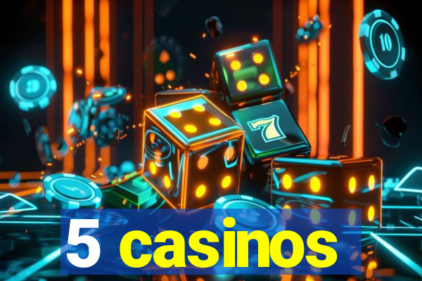 5 casinos