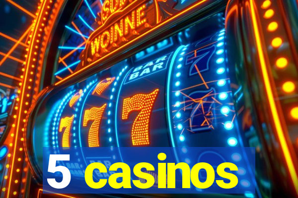 5 casinos