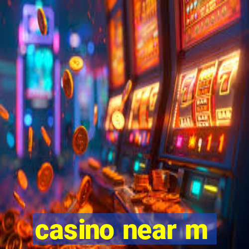 casino near m