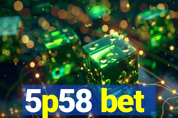 5p58 bet