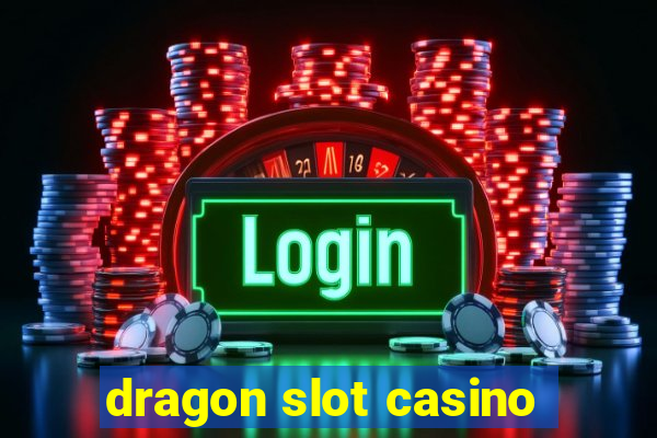 dragon slot casino