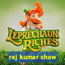 raj kumar shaw