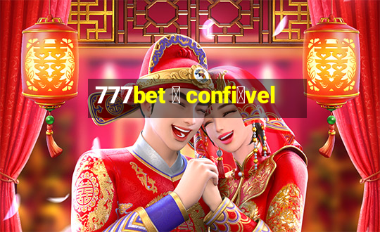 777bet 茅 confi谩vel