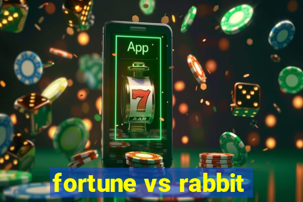 fortune vs rabbit