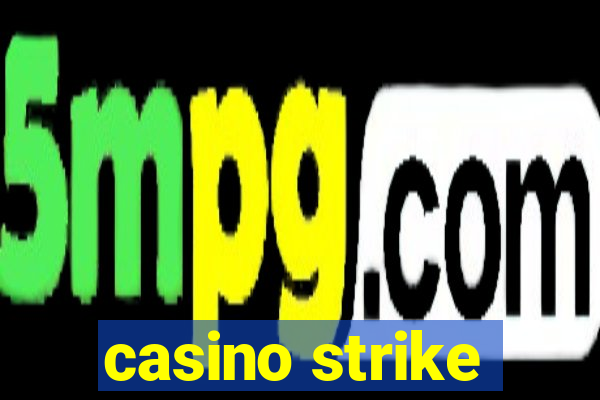 casino strike