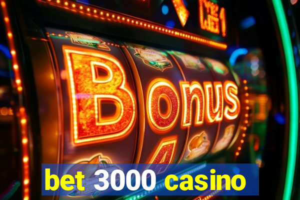 bet 3000 casino