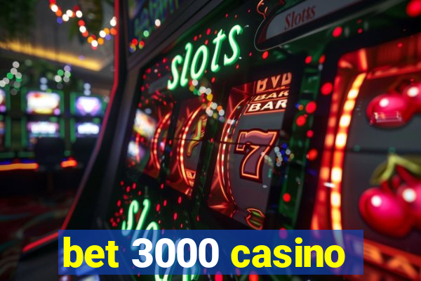 bet 3000 casino