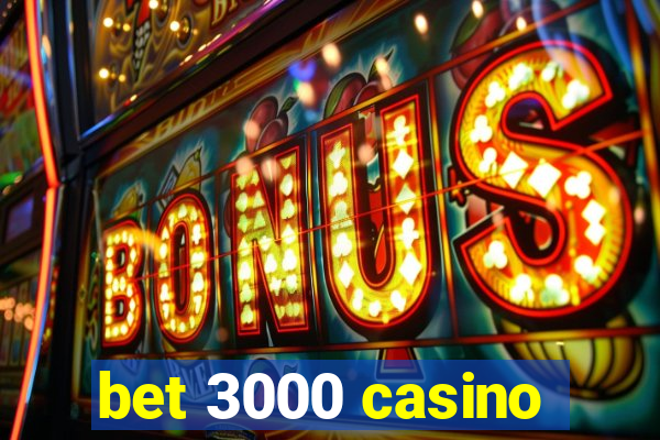 bet 3000 casino