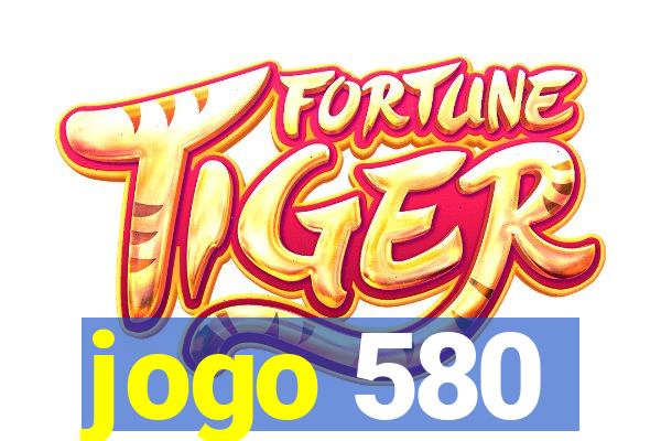 jogo 580