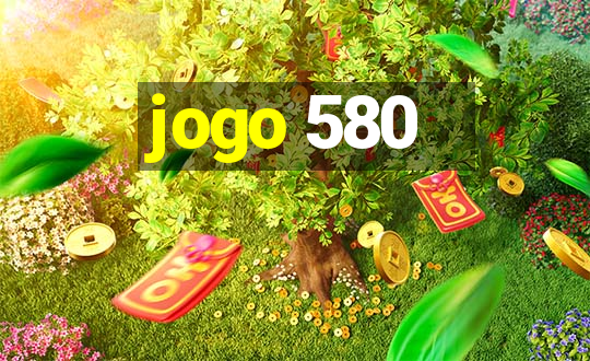 jogo 580