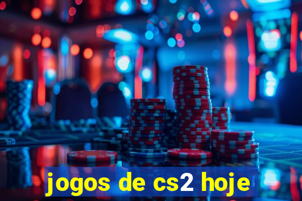 jogos de cs2 hoje