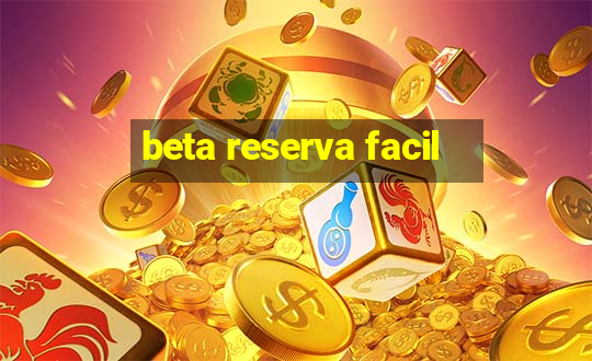 beta reserva facil