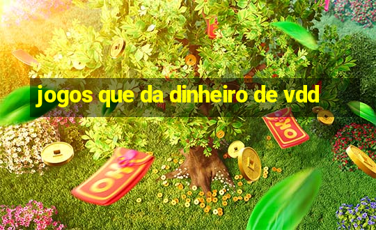 jogos que da dinheiro de vdd