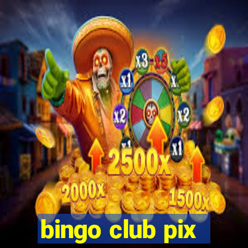 bingo club pix