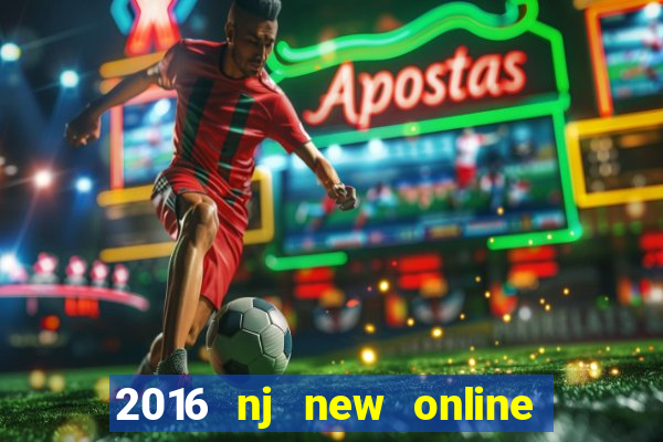 2016 nj new online casino games